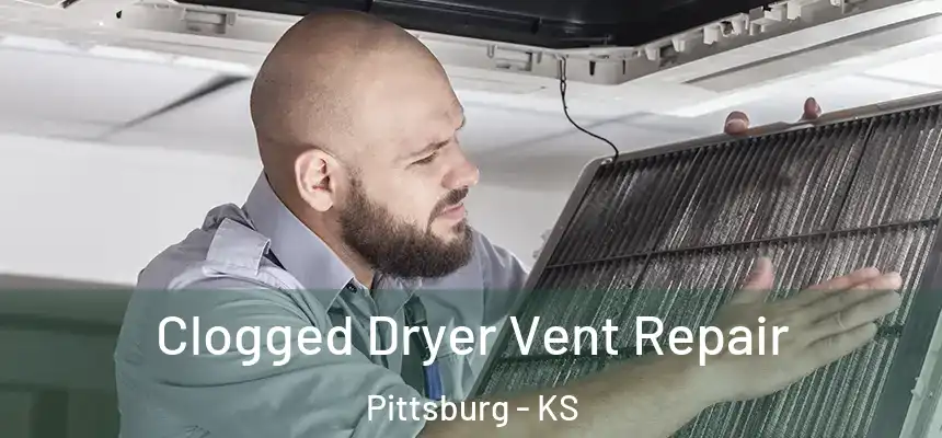Clogged Dryer Vent Repair Pittsburg - KS