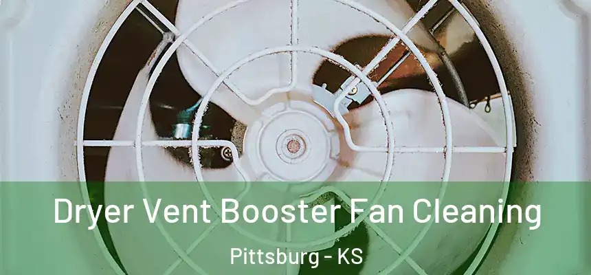 Dryer Vent Booster Fan Cleaning Pittsburg - KS