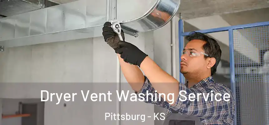 Dryer Vent Washing Service Pittsburg - KS