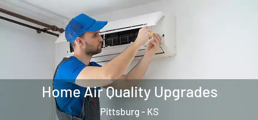 Home Air Quality Upgrades Pittsburg - KS