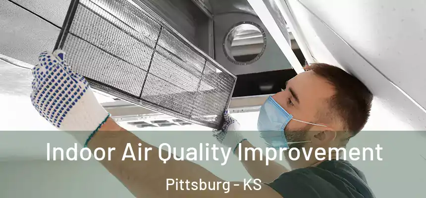Indoor Air Quality Improvement Pittsburg - KS
