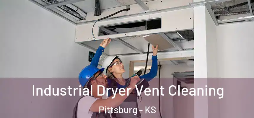 Industrial Dryer Vent Cleaning Pittsburg - KS