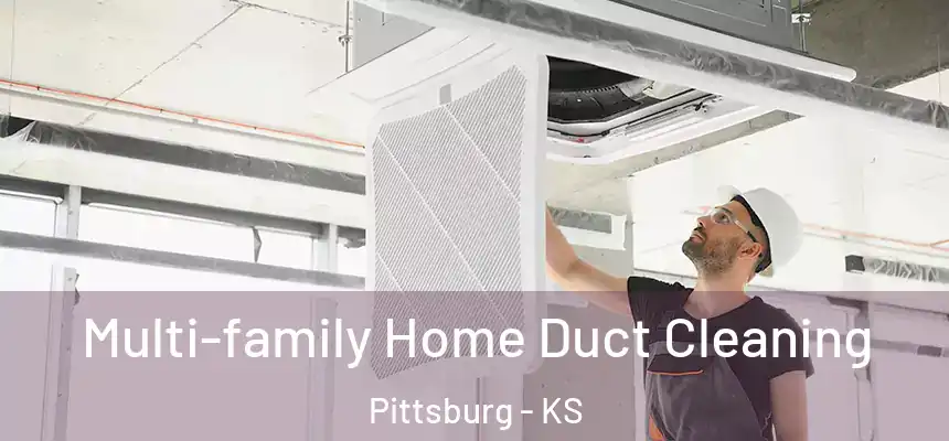 Multi-family Home Duct Cleaning Pittsburg - KS