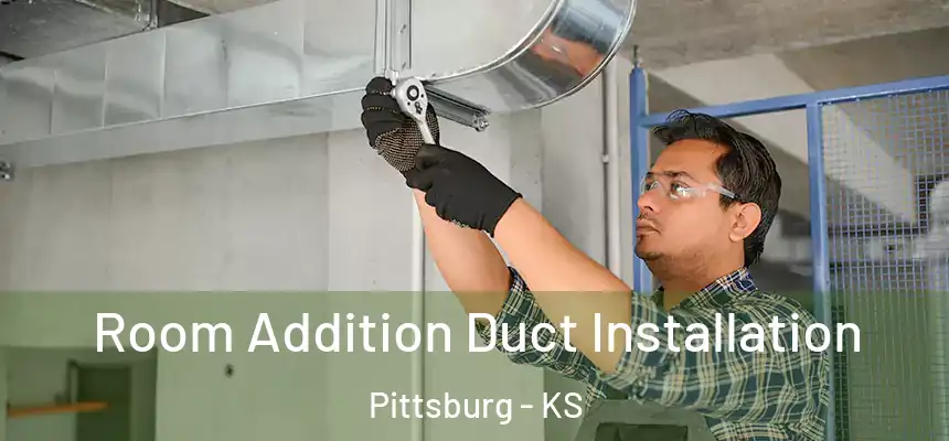  Room Addition Duct Installation Pittsburg - KS