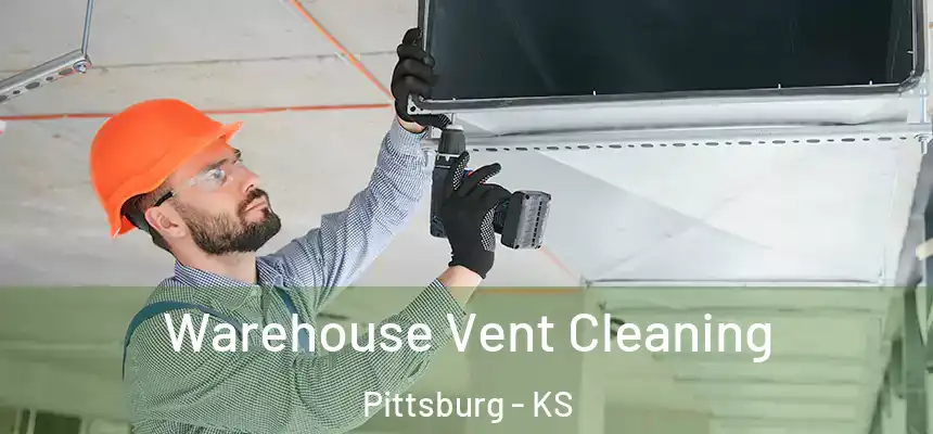 Warehouse Vent Cleaning Pittsburg - KS