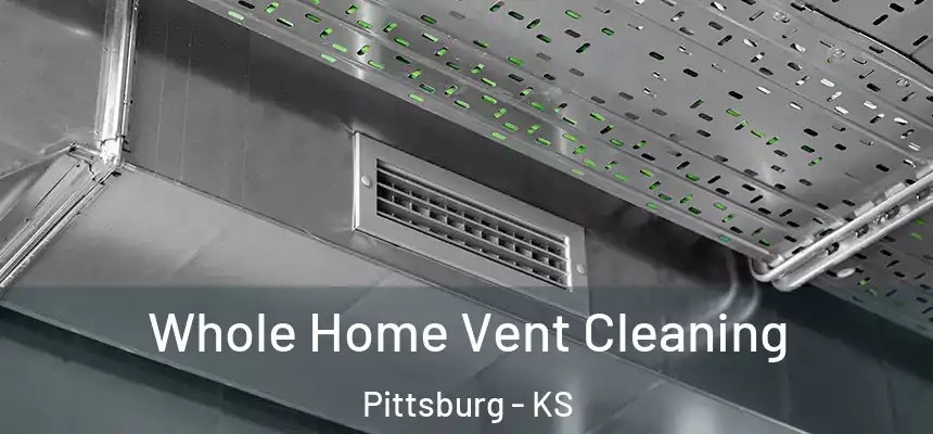 Whole Home Vent Cleaning Pittsburg - KS